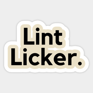 Lint Licker- an old saying design Sticker